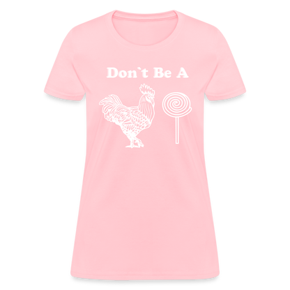 Don't Be A Cock Sucker Women's T-Shirt (Rooster / Lollipop) - pink