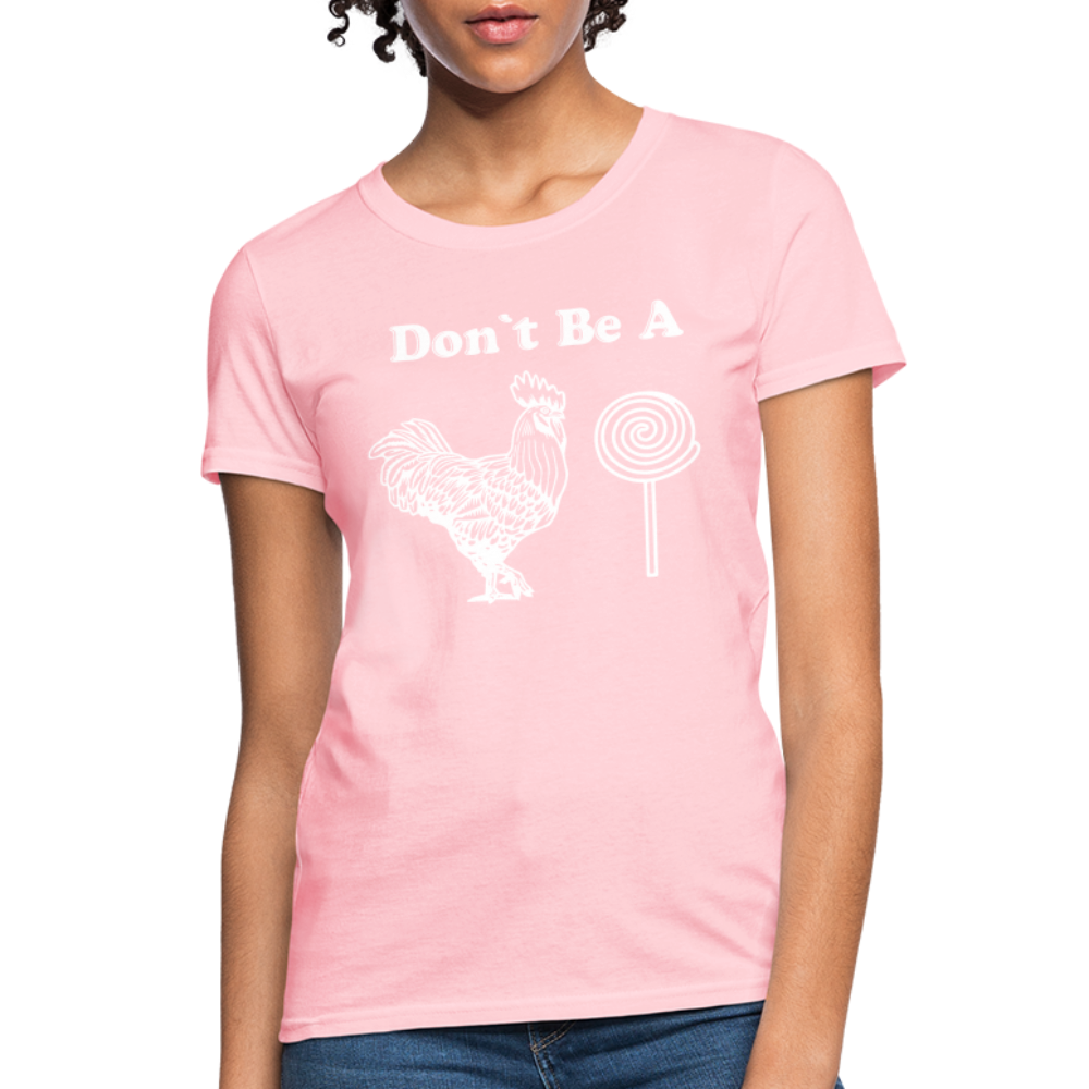 Don't Be A Cock Sucker Women's T-Shirt (Rooster / Lollipop) - pink