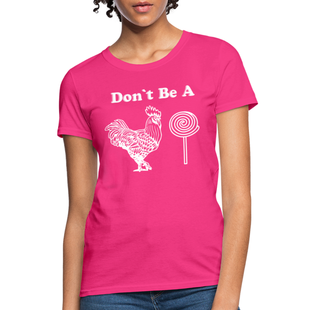 Don't Be A Cock Sucker Women's T-Shirt (Rooster / Lollipop) - fuchsia