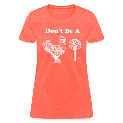 Don't Be A Cock Sucker Women's T-Shirt (Rooster / Lollipop) - heather coral