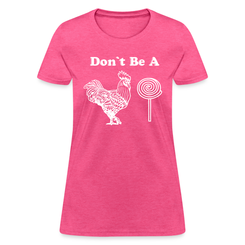 Don't Be A Cock Sucker Women's T-Shirt (Rooster / Lollipop) - heather pink