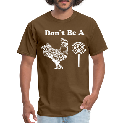 Don't Be A Cock Sucker T-Shirt (Rooster / Lollipop) - brown