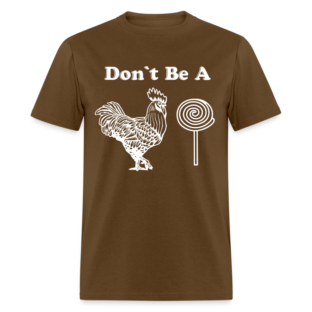 Don't Be A Cock Sucker T-Shirt (Rooster / Lollipop) - brown