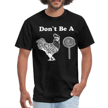 Don't Be A Cock Sucker T-Shirt (Rooster / Lollipop) - black
