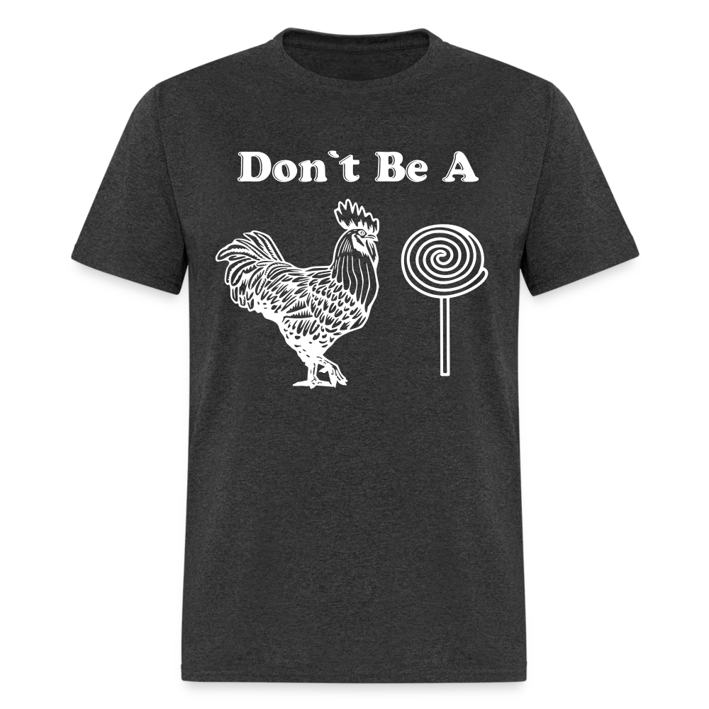 Don't Be A Cock Sucker T-Shirt (Rooster / Lollipop) - heather black