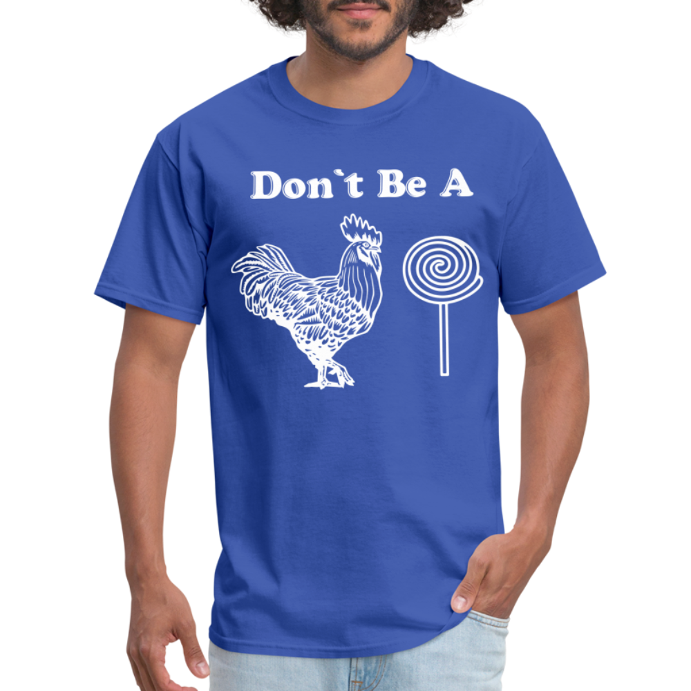 Don't Be A Cock Sucker T-Shirt (Rooster / Lollipop) - royal blue