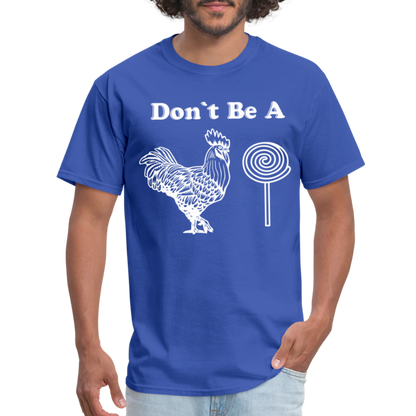 Don't Be A Cock Sucker T-Shirt (Rooster / Lollipop) - royal blue