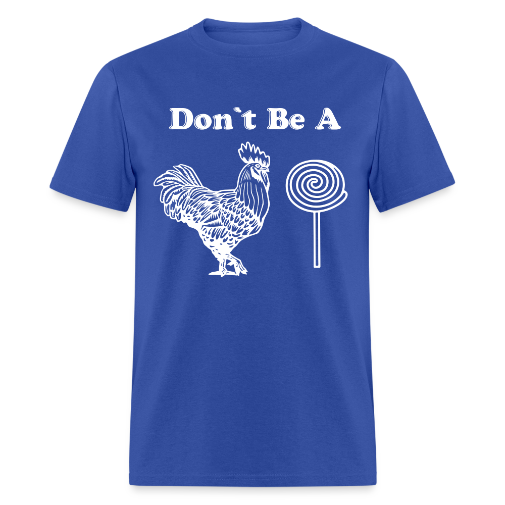 Don't Be A Cock Sucker T-Shirt (Rooster / Lollipop) - royal blue