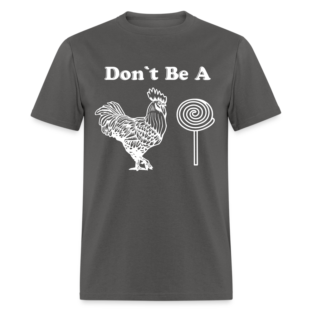 Don't Be A Cock Sucker T-Shirt (Rooster / Lollipop) - charcoal