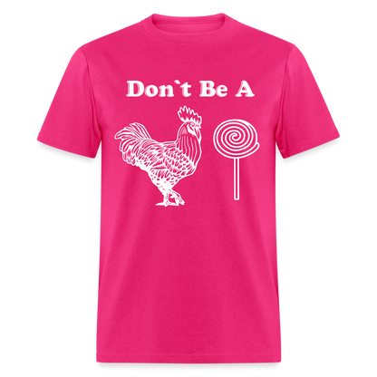 Don't Be A Cock Sucker T-Shirt (Rooster / Lollipop) - fuchsia