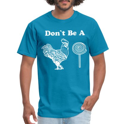 Don't Be A Cock Sucker T-Shirt (Rooster / Lollipop) - turquoise