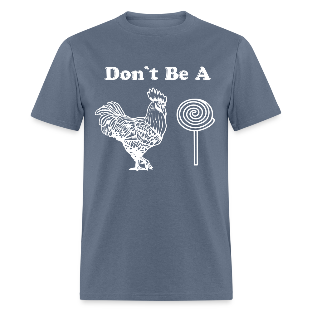 Don't Be A Cock Sucker T-Shirt (Rooster / Lollipop) - denim