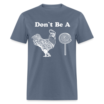 Don't Be A Cock Sucker T-Shirt (Rooster / Lollipop) - denim