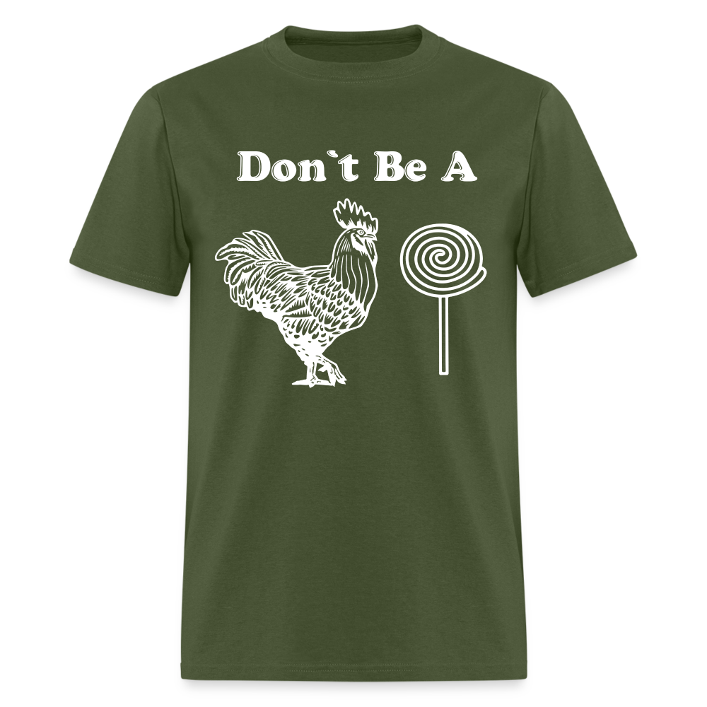 Don't Be A Cock Sucker T-Shirt (Rooster / Lollipop) - military green