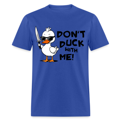 Don't Duck With Me T-Shirt - royal blue