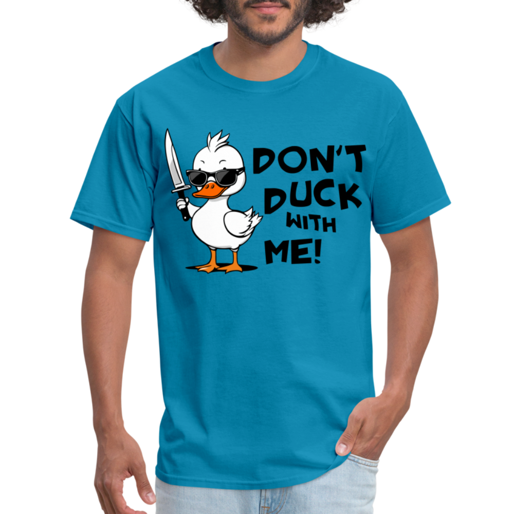 Don't Duck With Me T-Shirt - turquoise