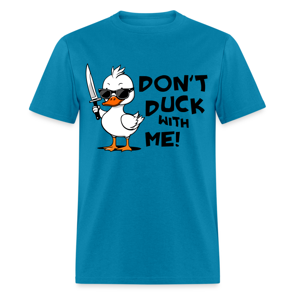 Don't Duck With Me T-Shirt - turquoise