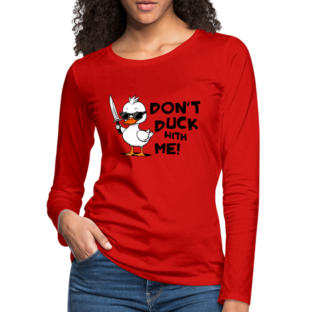 Don't Duck With Me Women's Premium Long Sleeve T-Shirt - red