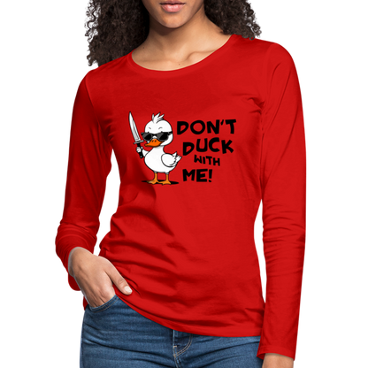 Don't Duck With Me Women's Premium Long Sleeve T-Shirt - red