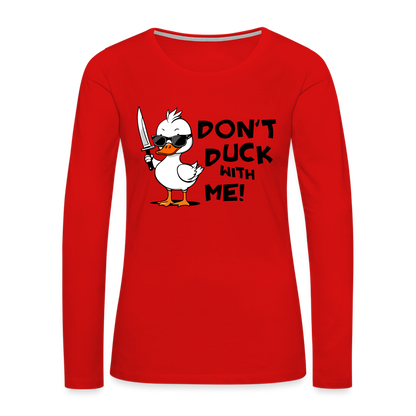 Don't Duck With Me Women's Premium Long Sleeve T-Shirt - red