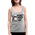 Don't Duck With Me Women’s Premium Tank Top
