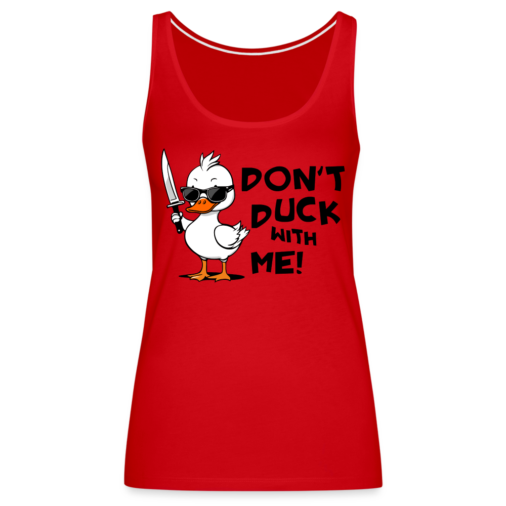 Don't Duck With Me Women’s Premium Tank Top - red