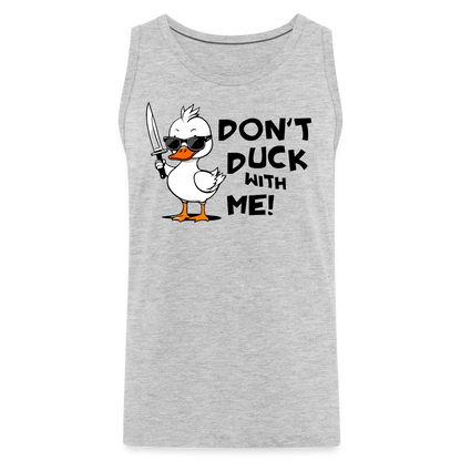 Don't Duck With Me Women’s Premium Tank Top - heather gray