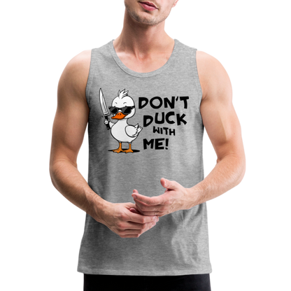 Don't Duck With Me Women’s Premium Tank Top - heather gray