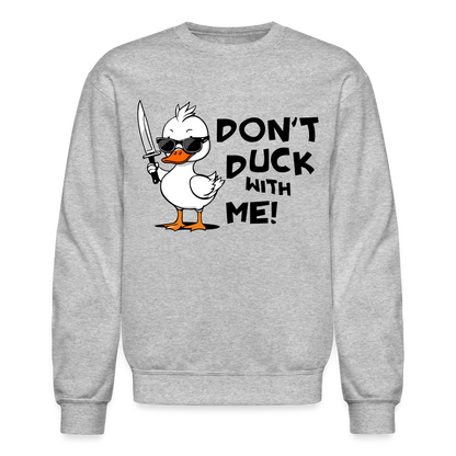 Don't Duck With Me Sweatshirt - heather gray