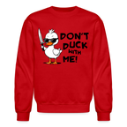 Don't Duck With Me Sweatshirt