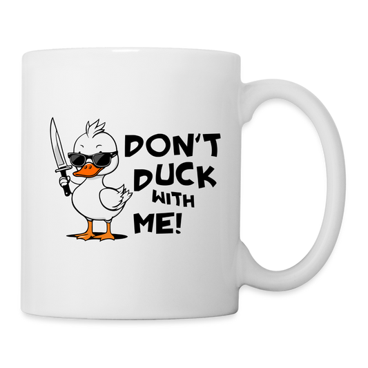 Don't Duck With Me Coffee Mug - white