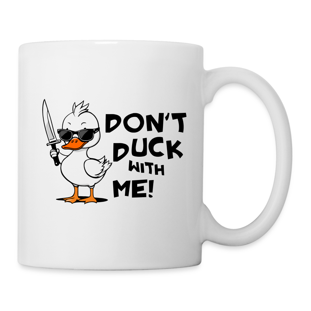 Don't Duck With Me Coffee Mug - white