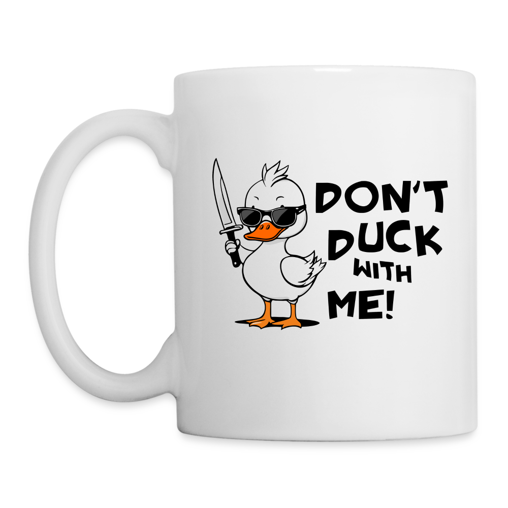 Don't Duck With Me Coffee Mug - white