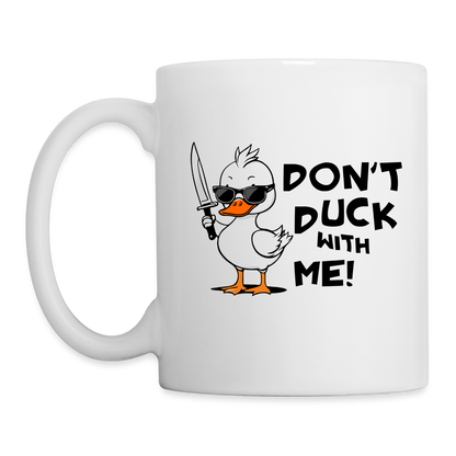 Don't Duck With Me Coffee Mug - white