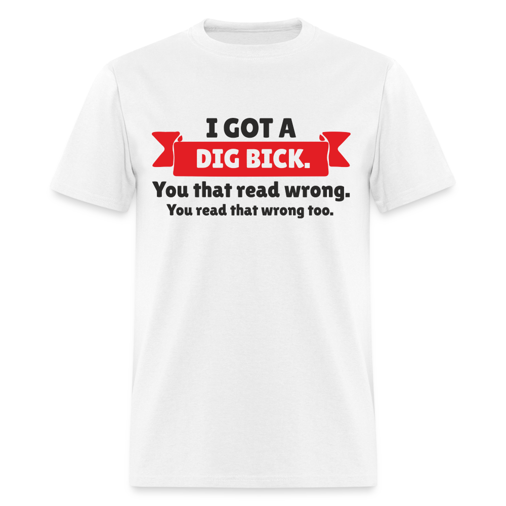 I Got A Dig Back T-Shirt - white