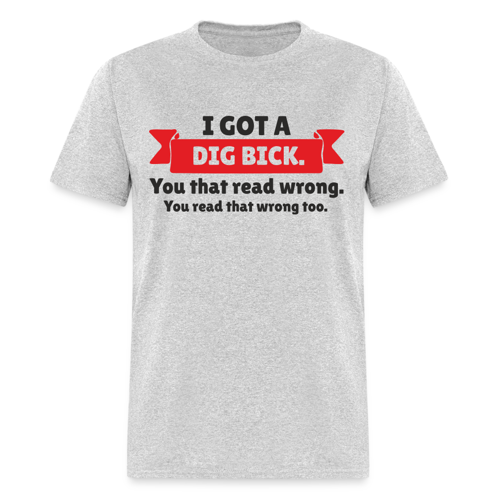 I Got A Dig Back T-Shirt - heather gray