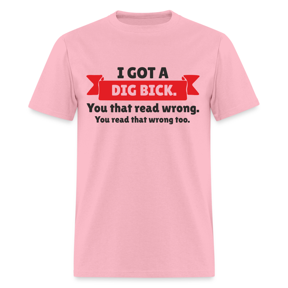 I Got A Dig Back T-Shirt - pink