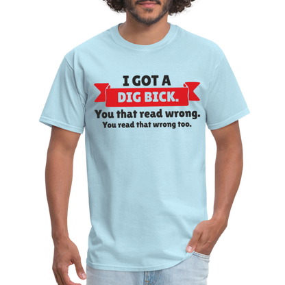 I Got A Dig Back T-Shirt - powder blue