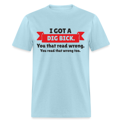 I Got A Dig Back T-Shirt - powder blue