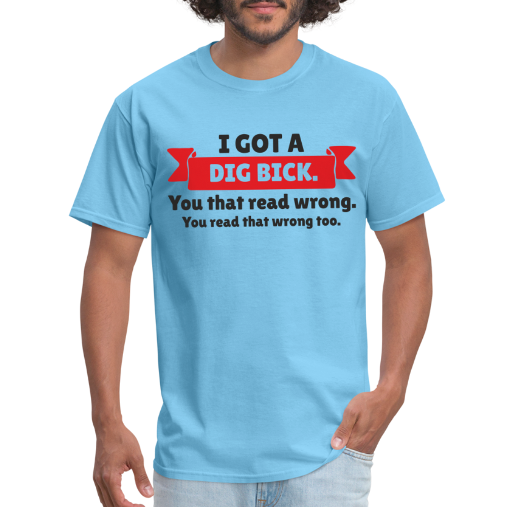 I Got A Dig Back T-Shirt - aquatic blue