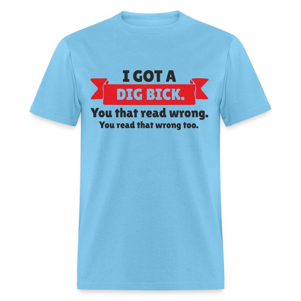 I Got A Dig Back T-Shirt - aquatic blue