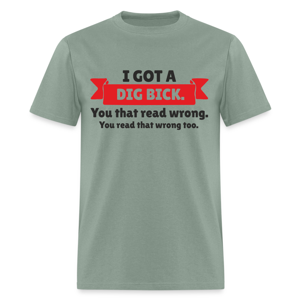 I Got A Dig Back T-Shirt - sage