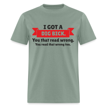 I Got A Dig Back T-Shirt - sage