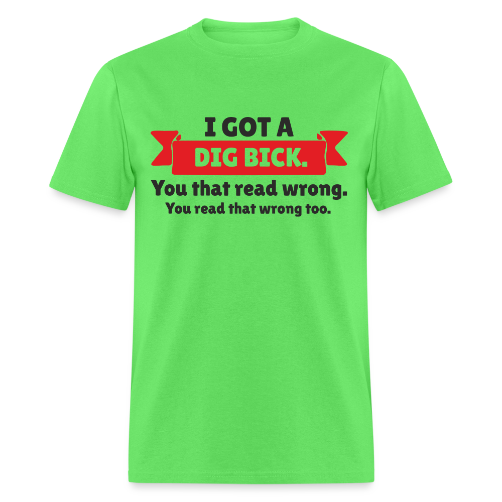 I Got A Dig Back T-Shirt - kiwi