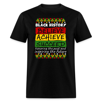 Black History T-Shirt (Believe Achieve Succeed) - black
