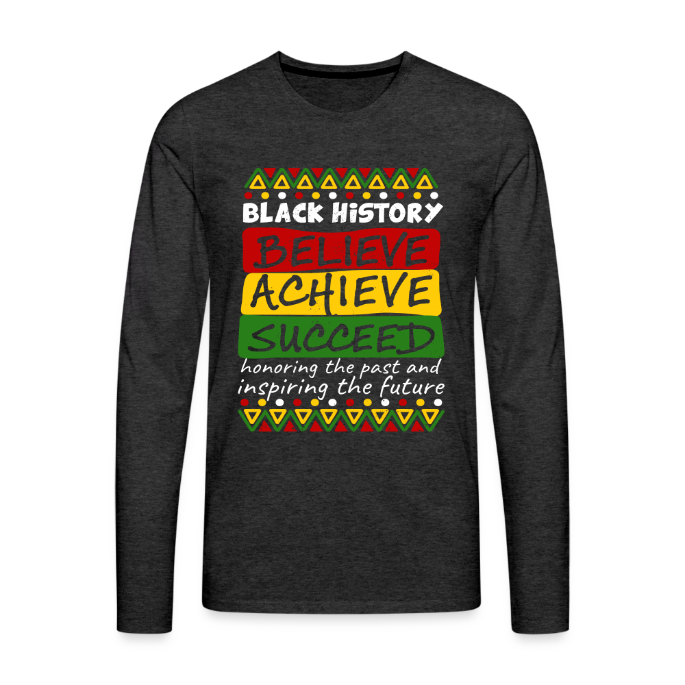 Black History Men's Premium Long Sleeve T-Shirt (Believe Achieve Succeed) - charcoal grey