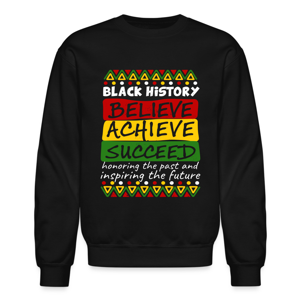 Black History Sweatshirt (Believe Achieve Succeed) - black