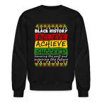 Black History Sweatshirt (Believe Achieve Succeed)
