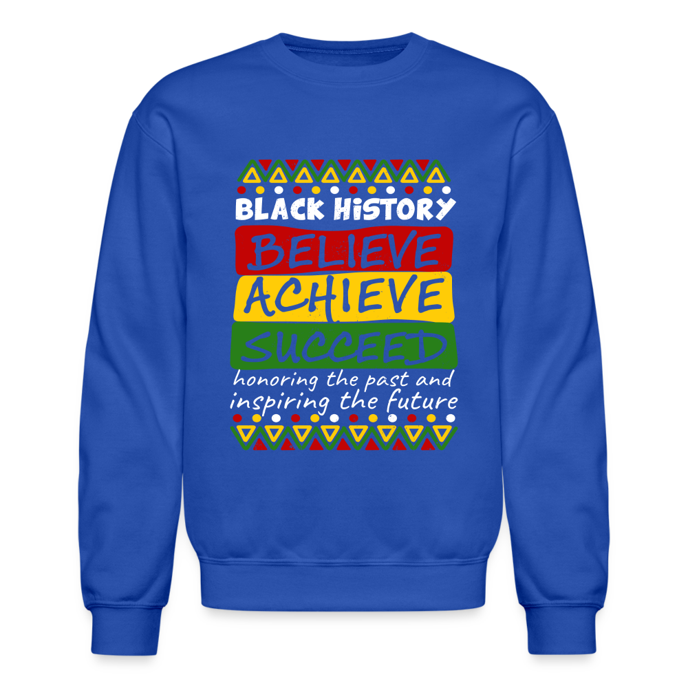 Black History Sweatshirt (Believe Achieve Succeed) - royal blue
