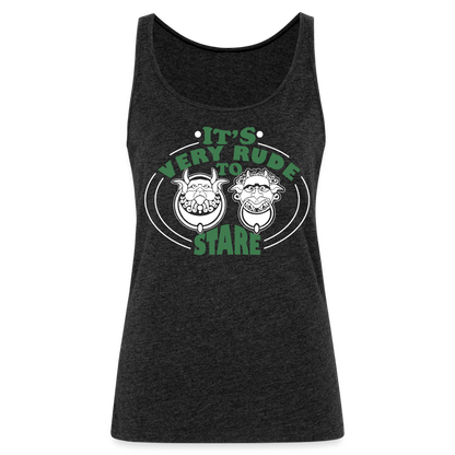 It's Very Rude To Stare Women’s Premium Tank Top (Knockers) - charcoal grey